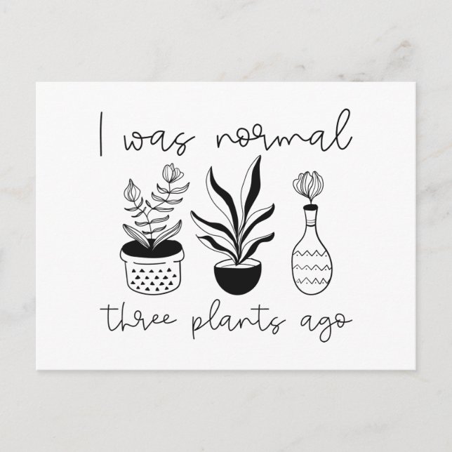 Carte Postale J'Étais Normal Il Y A Trois Plantes (Devant)