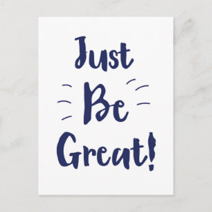 Carte Postale Just Be Great ! citation inspirante