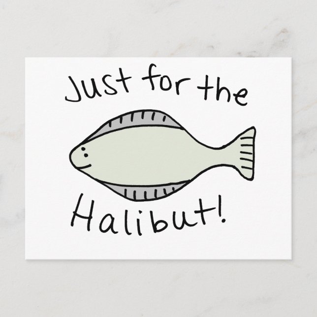 Carte Postale Juste pour le Halibut (Devant)