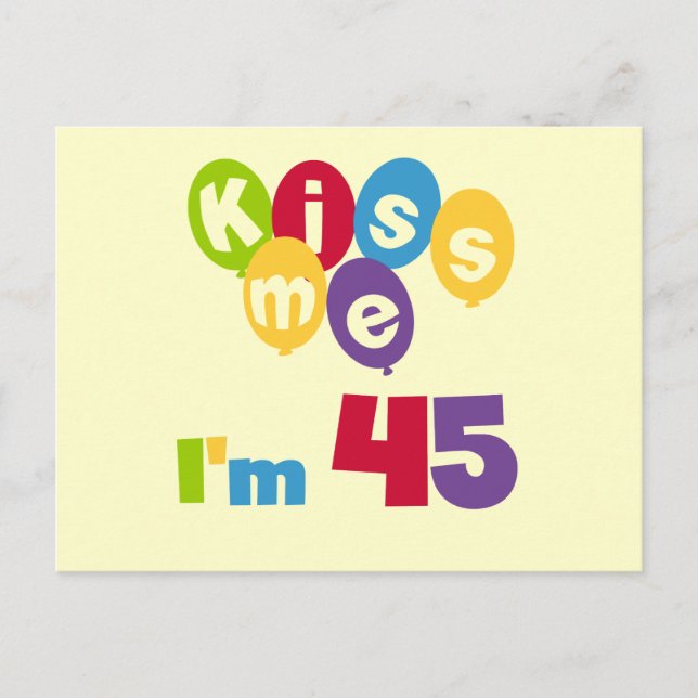 Carte Postale Kiss Me I'm 45 Anniversaire T-shirts et cadeaux (Devant)