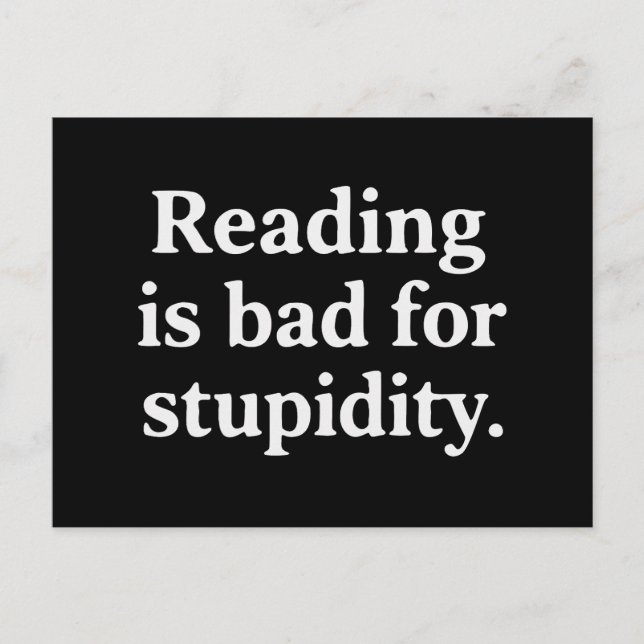 Carte Postale La lecture est mauvaise pour la stupidité (Devant)