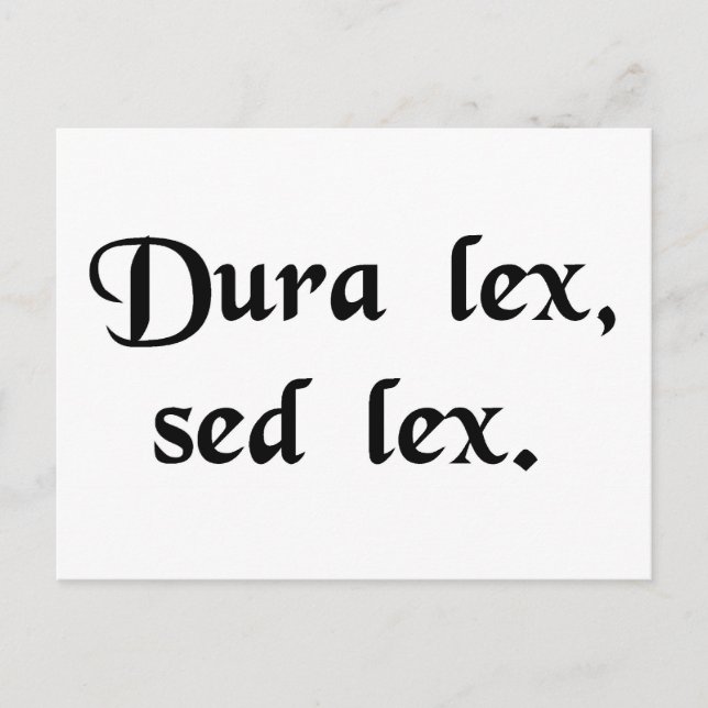 Carte Postale La loi est sévère, mais c'est la loi. (Devant)