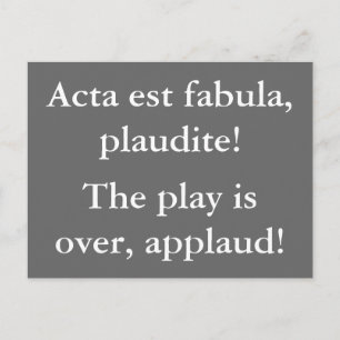 Carte Postale La pièce est finie - citation latine
