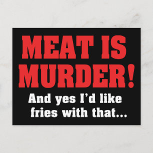 Carte Postale La viande est un meurtre ! Et oui, je voudrais des