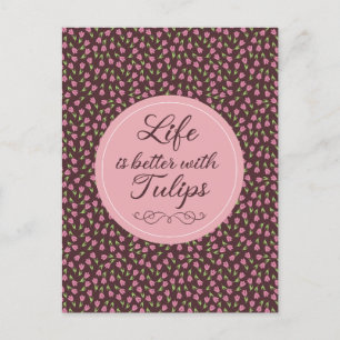 Carte Postale La vie est meilleure avec les tulipes - Motif