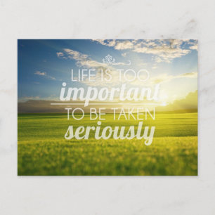 Carte Postale La vie est trop importante   Citation motivationne