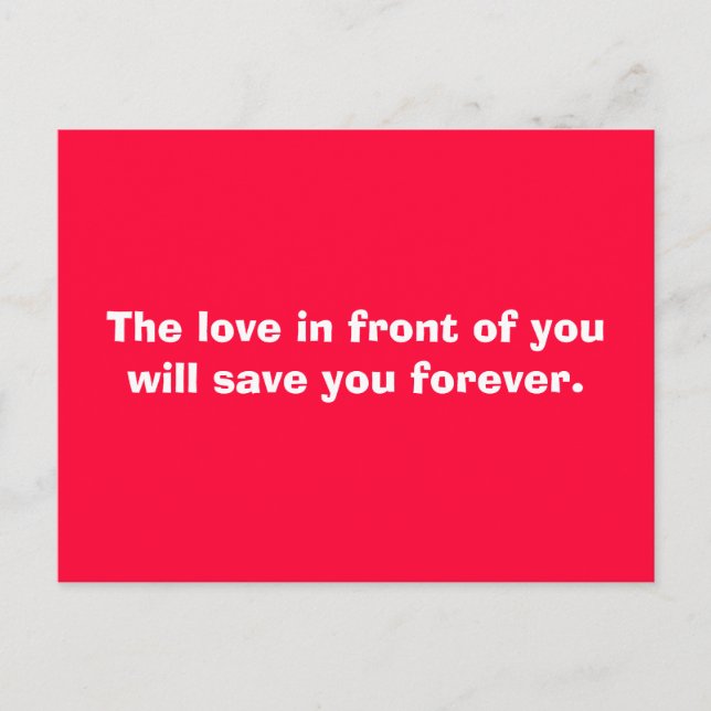 Carte Postale L'amour devant vous vous sauvera pour toujours. (Devant)