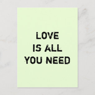 Carte Postale "L'amour est tout ce dont vous avez besoin"