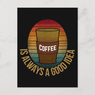 CARTE POSTALE LE CAFÉ EST TOUJOURS UNE BONNE IDÉE