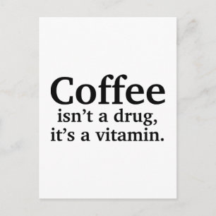 Carte Postale Le café n’est pas une drogue, c’est une vitamine