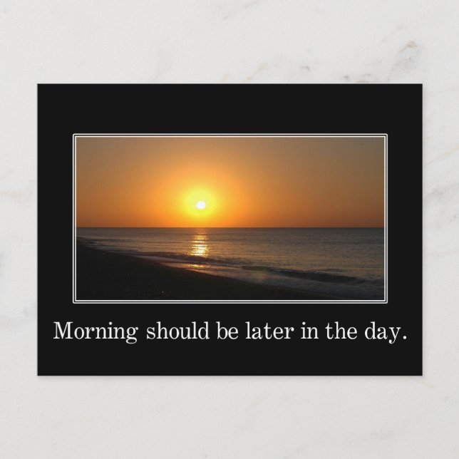 Carte Postale Le matin devrait être plus tard dans la journée (Devant)