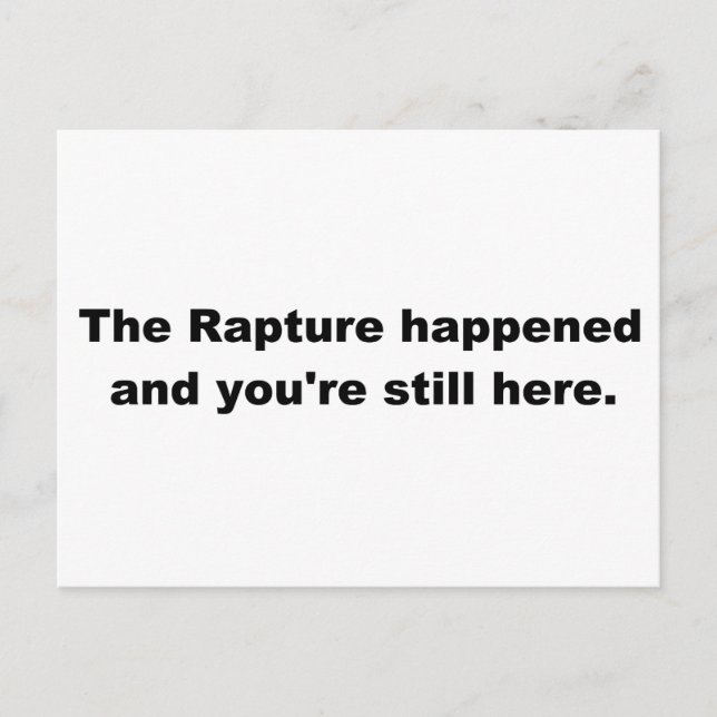 Carte Postale Le Rapture est arrivé et vous êtes toujours là. (Devant)
