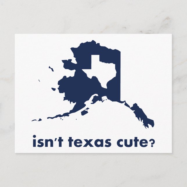 Carte Postale Le Texas n'est-il pas mignon comparé à l'Alaska ? (Devant)