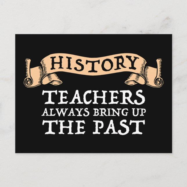 Carte Postale Les Enseignants En Histoire Apportent Toujours Le  (Devant)