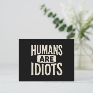 Carte Postale "Les Humains Sont Des Idiots" T-Shirt Drôle et Sar