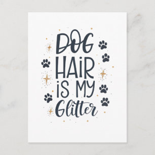 Carte Postale Les poils de chien sont mes paillettes, typographi