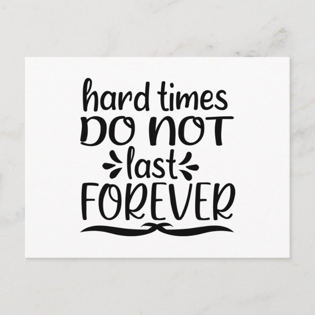 Carte Postale Les temps difficiles ne sont pas Derniers pour tou (Devant)