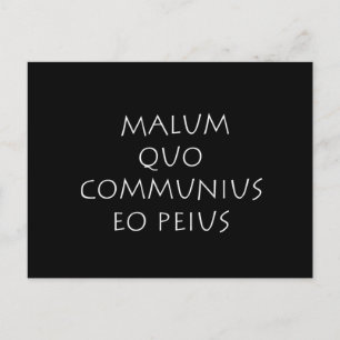 Carte Postale Malum quo communius eo peius