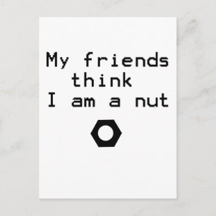 Carte Postale Mes Amis Pensent Que Je Suis Un Nut