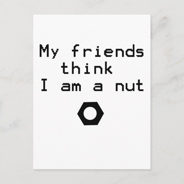 Carte Postale Mes Amis Pensent Que Je Suis Un Nut (Devant)