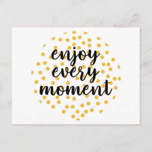 Carte Postale Mignonne, heureuse, inspirante "Profitez de chaque