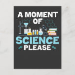 Carte Postale Moment de science drôle Chimie Scientifique Enseig<br><div class="desc">Le cadeau parfait lorsque vous enseignez la chimie ou que vous êtes un enseignant en sciences à l'école ou à l'université. Un moment de science,  s'il vous plaît. Un vêtement de science amusant.</div>