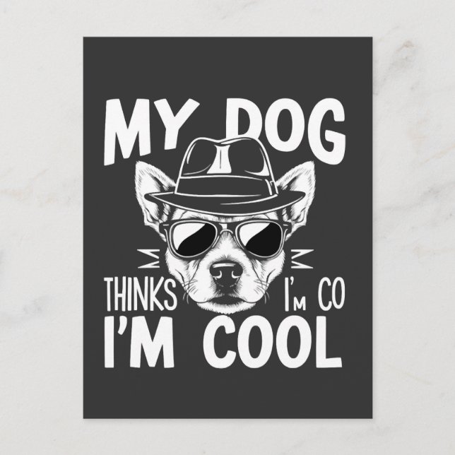 Carte Postale Mon chien pense que je suis cool  (Devant)