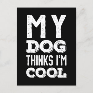 Carte Postale Mon chien pense que je suis Cool