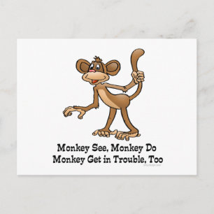 Carte Postale Monkey See, Monkey Do, Monkey Get in Trouble, too.