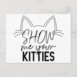 Carte Postale Montrez-Moi Votre Citation Kitties Drôle Joie Typo