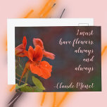 Carte Postale Nasturtium Floral Je Dois Avoir Des Fleurs Monet D<br><div class="desc">"Je dois avoir des fleurs,  toujours et toujours",  Claude Monet est cité sur cette belle carte postale florale photographique de Nasturtiums orange vif. Photo botanique originale de JLW_PHOTOGRAPHY.</div>