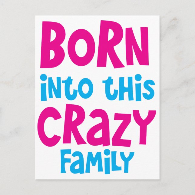 Carte Postale NÉ dans cette famille CRAZY ! (Devant)