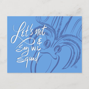 Carte Postale Ne disons pas que nous sommes des calamars