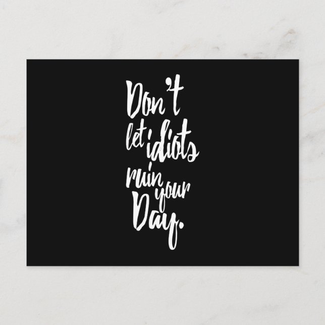 Carte Postale Ne laissez pas les Idiots ruiner votre citation bl (Devant)