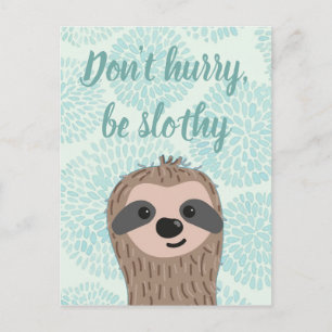 Carte Postale Ne vous dépêchez pas d'être Slothy mignon Citation