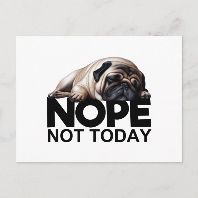 Carte Postale Non pas aujourd'hui Pug (Devant)