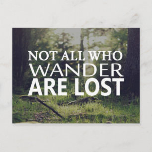 Carte Postale Not All Who Wander Are Lost Postcard