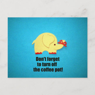 Carte Postale N'oubliez pas d'éteindre la cafetière !