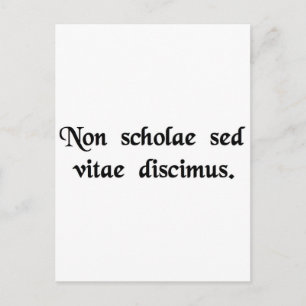 Carte Postale Nous apprenons non pas pour l'école, mais pour la