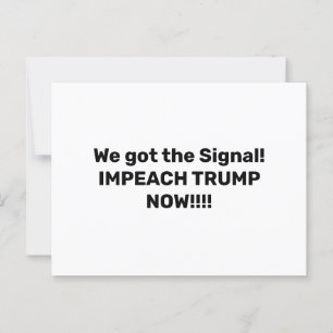 CARTE POSTALE NOUS AVONS LE SIGNAL. IMPEACH TRUMP MAINTENANT ! !
