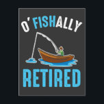 Carte Postale O'Fishally Retraité Funny Fisherman Retraite<br><div class="desc">Un tee-shirt génial qui dit O'Fishally Retraité avec un dessin d'un pêcheur sur un bateau,  jetant une bobine avec le mot retiré sur le crochet! Si vous vous retirez du travail,  aimez pêcher et lisez des blagues amusantes de jeu de mots,  c'est une tenue sarcastique pour vous !</div>