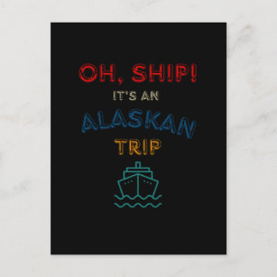 Carte Postale Oh Ship C'est un voyage en Alaska - Alaska Cruise 