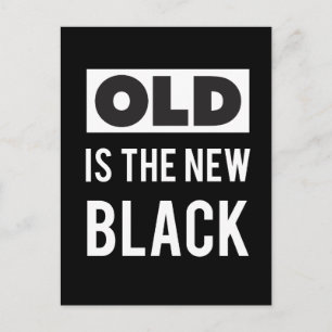Carte Postale Old is the New Black - Juste pour le plaisir ou l'