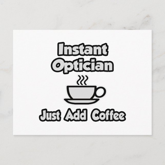 Carte Postale Opticien Instant .. Juste ajouter du café (Devant)