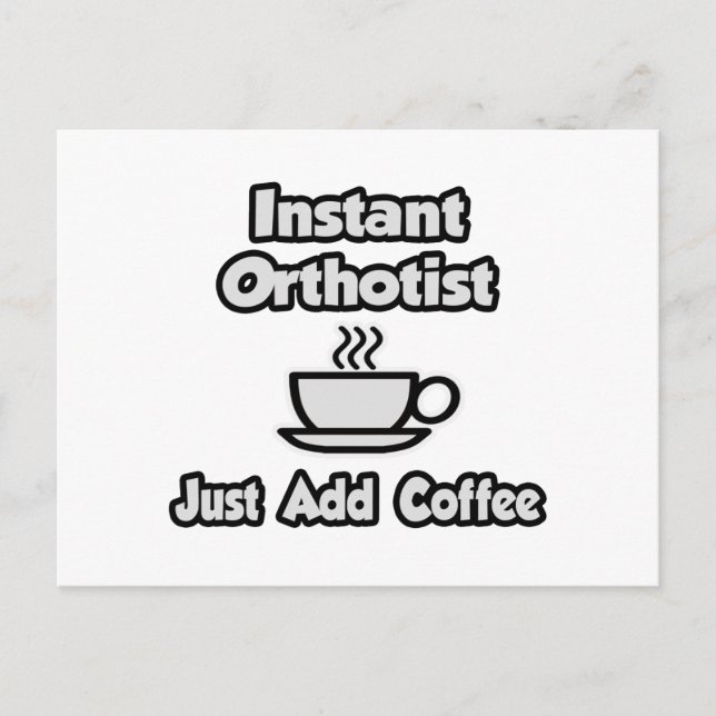 Carte Postale Orthotiste instantané .. Juste ajouter du café (Devant)