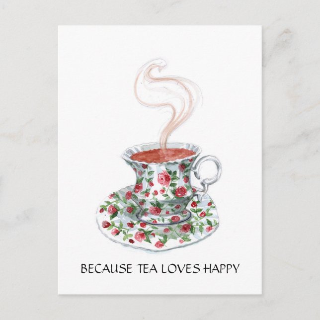 Carte Postale Parce que le thé aime le slogan heureux, roses de  (Devant)