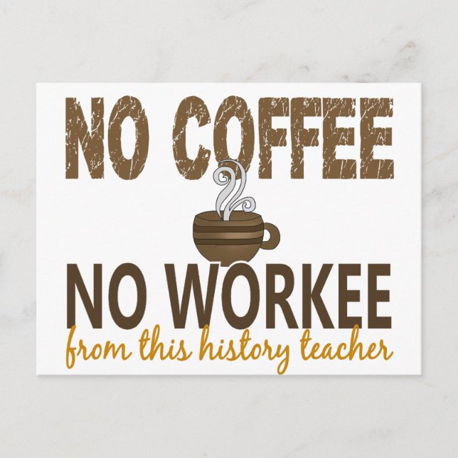 Carte Postale Pas de café Pas de travail Histoire Professeur (Devant)