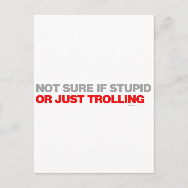Carte Postale Pas Sûr Si Stupide Ou Juste Trolling (Devant)