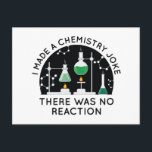 Carte Postale Plaisanterie en chimie<br><div class="desc">J'Ai Fait Une Blague De Chimie Il N'Y A Pas Eu De Réaction</div>