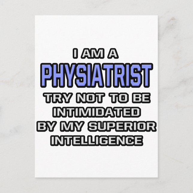Carte Postale Plaisanterie Physiatriste ... Intelligence supérie (Devant)